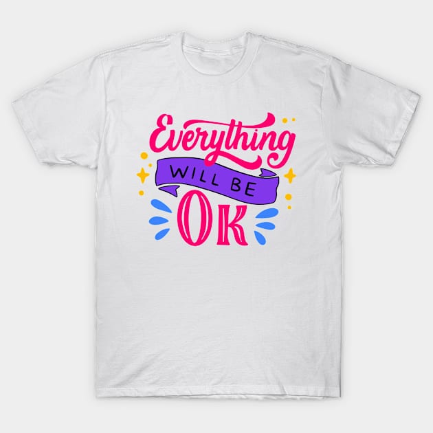 Everything will be okay, motivational T-Shirt by Erekjo